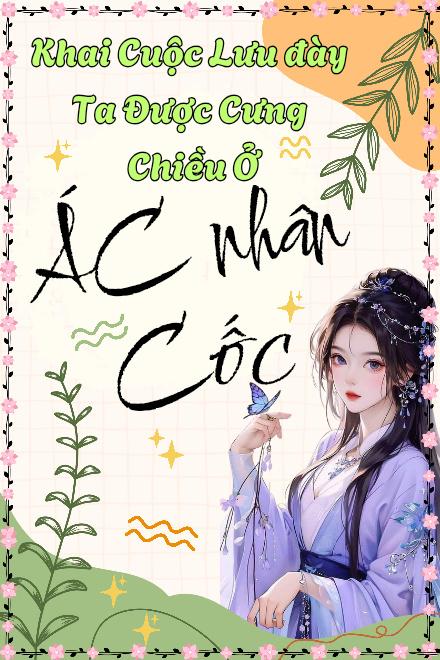 Khai Cuộc Lưu Đày, Ta Được Cưng Chiều Ở Ác Nhân Cốc