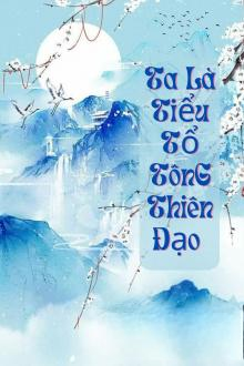 Ta Là Tiểu Tổ Tông Thiên Đạo