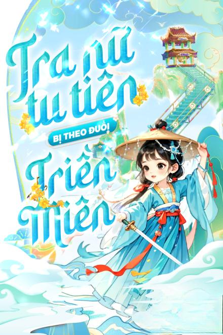 Tra Nữ Tu Tiên, Bị Theo Đuổi Triền Miên