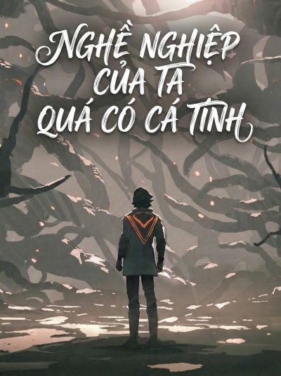 Nghề Nghiệp Của Ta Quá Có Cá Tính