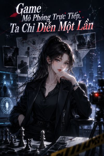 Game Mô Phỏng Trực Tiếp, Ta Chỉ Diễn Một Lần