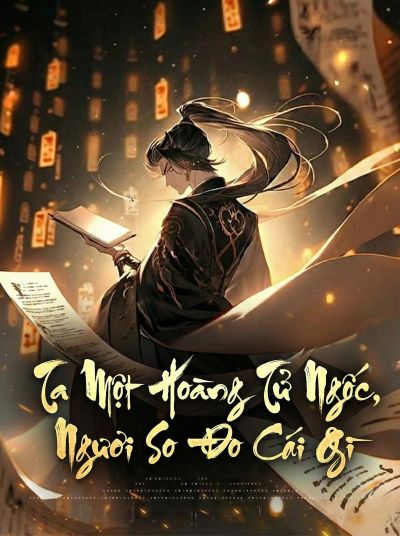 Ta Một Hoàng Tử Ngốc, Ngươi So Đo Cái Gì