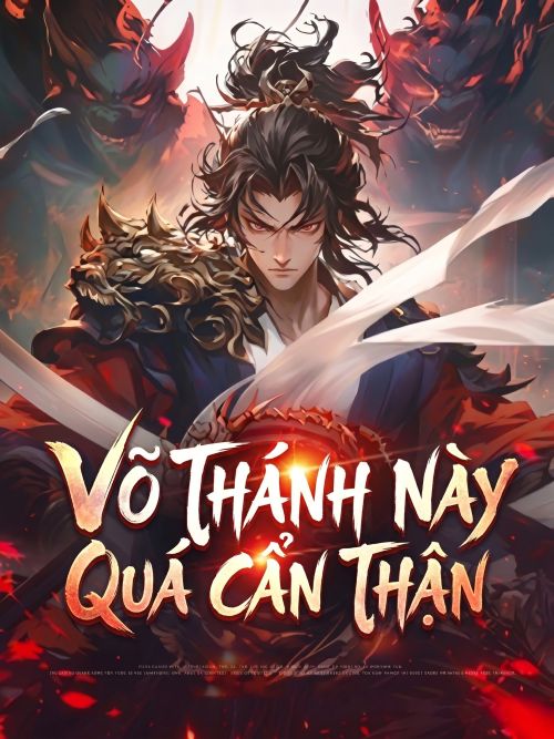 Võ Thánh Này Quá Cẩn Thận