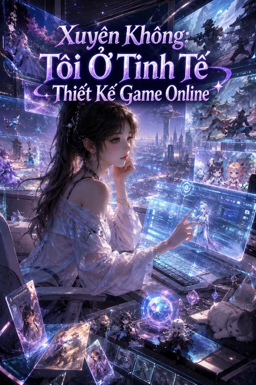 Xuyên Không: Tôi Ở Tinh Tế Thiết Kế Game Online