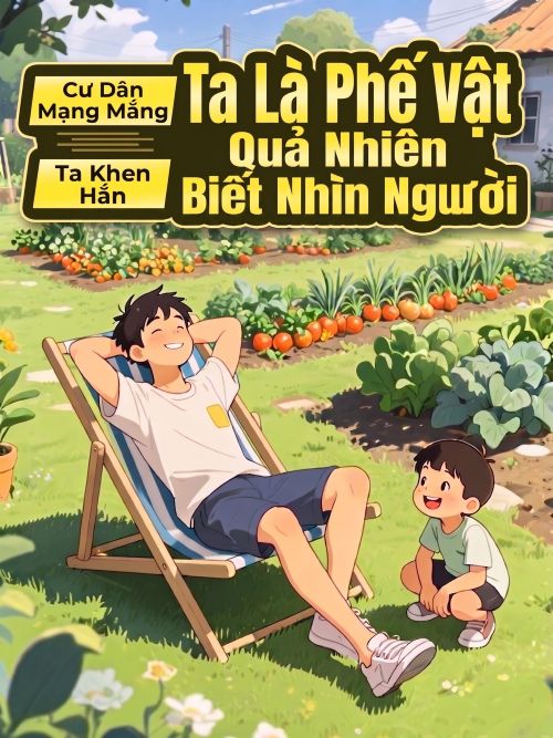 Cư Dân Mạng Mắng Ta Là Phế Vật, Ta Khen Hắn Quả Nhiên Biết Nhìn Người