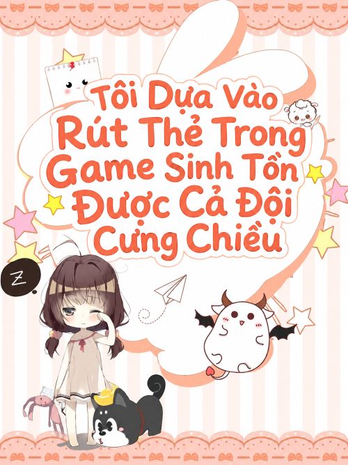 Tôi Dựa Vào Rút Thẻ Trong Game Sinh Tồn Được Cả Đội Cưng Chiều