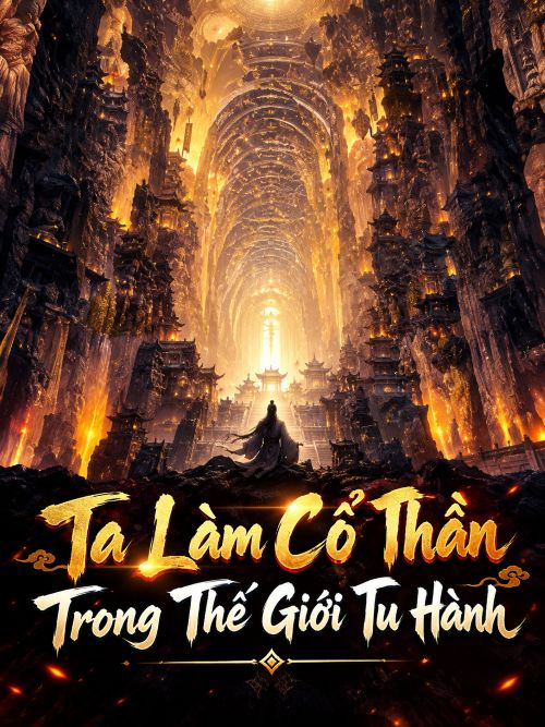 Ta Làm Cổ Thần Trong Thế Giới Tu Hành